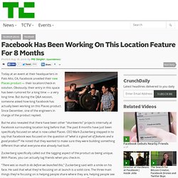 Facebook Has Been Working On This Location Feature For 8 Months