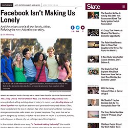 Is Facebook making us lonely? No, the Atlantic cover story is wrong.