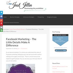 Facebook Marketing - The Little Details Make A Difference