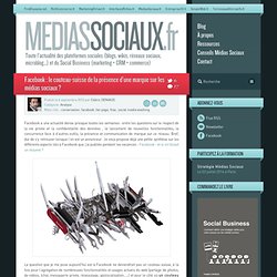 Médias sociaux > Facebook : le couteau-suisse de la présence d’une marque sur les médias sociaux ?