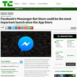 Facebook’s Messenger Bot Store could be the most important launch since the App Store