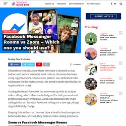 Facebook Messenger Rooms vs Zoom - Which one you should use? - Trending Media Buzz