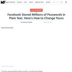 Facebook Stored Millions of Passwords in Plain Text. Here's How to Change Yours