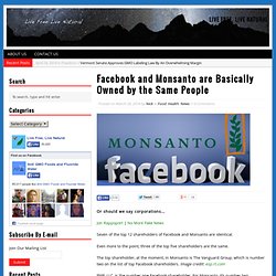 Facebook and Monsanto are Basically Owned by the Same People