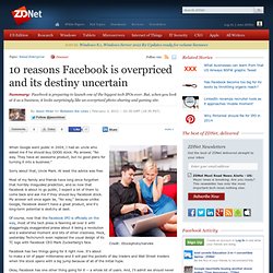 10 reasons Facebook is overpriced and its destiny uncertain
