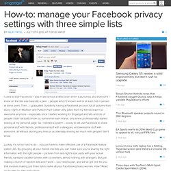 How-to: Effectively manage your Facebook privacy settings with three simple lists