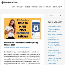 How to make Facebook private by using 5 simple steps in 2021