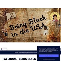 FACEBOOK - BEING BLACK IN THE USA par psalernoprof1 sur Genially