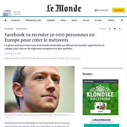 Facebook va recruter 10 000 personnes en Europe pour créer le « métavers »