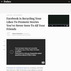Facebook Is Recycling Your Likes To Promote Stories You've Never Seen To All Your Friends