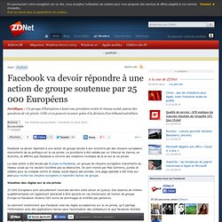 Facebook va devoir répondre à une action de groupe soutenue par 25 000 Européens