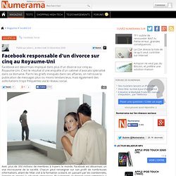 Facebook responsable d'un divorce sur cinq au Royaume-Uni - Nume