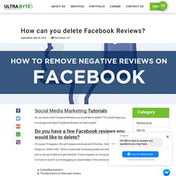 How can you delete Facebook Reviews? - UltraByte