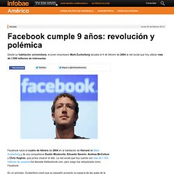 Facebook cumple 9 años: revolución y polémica