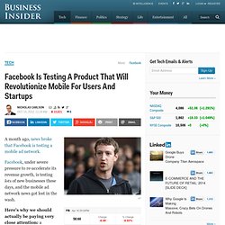 Facebook Is Testing A Product That Will Revolutionize Mobile For Users And Startups
