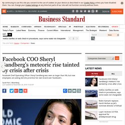 Facebook COO Sheryl Sandberg's meteoric rise tainted by crisis after crisis