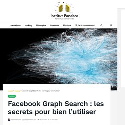 Facebook Graph Search : les secrets pour bien l'utiliser