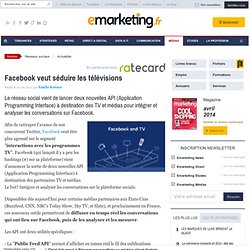 Facebook veut séduire les télévisions