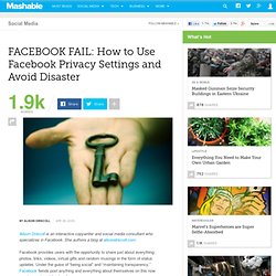 How to use Facebook privacy settings and avoid disaster