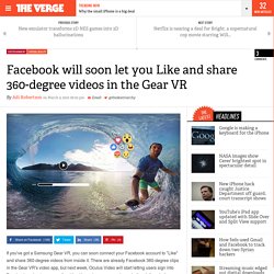 Facebook will soon let you Like and share 360-degree videos in the Gear VR