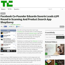 Facebook Co-Founder Eduardo Saverin Leads $7M Round In Scanning And Product Search App ShopSavvy