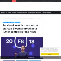 Facebook met la main sur la startup Bloomsbury AI pour lutter contre les fake news