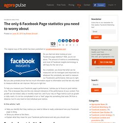 The only 6 Facebook Page statistics you need to worry about