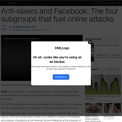 Anti-vaxers and Facebook: The four subgroups that fuel online attacks