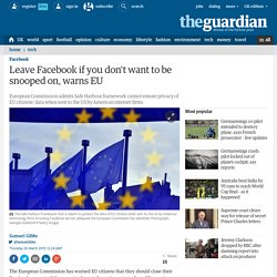 Leave Facebook if you don't want to be spied on, warns EU