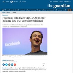 Facebook could face €100,000 fine for holding data that users have deleted