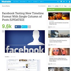 Facebook Testing New Timeline Format With Single Column of Posts [REPORT]