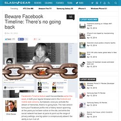 Beware Facebook Timeline: There’s no going back