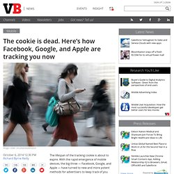 The cookie is dead. Here's how Facebook, Google, and Apple are tracking you now