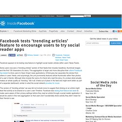 Facebook tests ‘trending articles’ feature to encourage users to try social reader apps