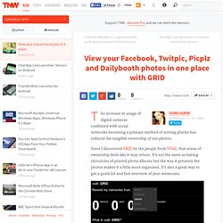View your Facebook, Twitpic, Picplz and Dailybooth photos in one place with GRID