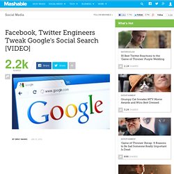 Facebook, Twitter Engineers Tweak Google's Social Search