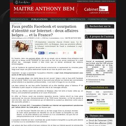 Faux profils facebook et usurpation d'identité sur internet : deux affaires belges ... et la france?