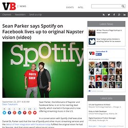 Sean Parker says Spotify on Facebook lives up to original Napster vision (video)