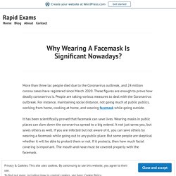 Why Wearing A Facemask Is Significant Nowadays? – Rapid Exams