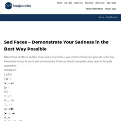 Sad Faces - Le Lenny Face Generator & Text Emoji Collections