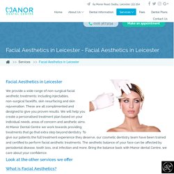 Facial Aesthetics Smiles in Leicester - Manor Dental Centre