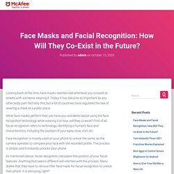 Face Masks and Facial Recognition: How Will They Co-Exist in the Future?