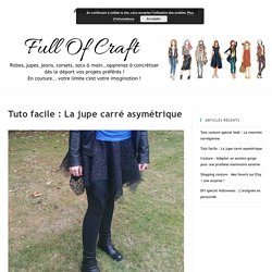 Tuto facile : La jupe carré asymétrique - Full Of Craft
