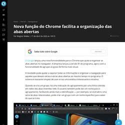 Nova função do Chrome facilita a organização das abas abertas