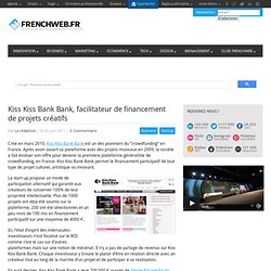 Kiss Kiss Bank Bank, facilitateur de financement de projets créatifs 