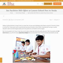 See Facilities SKS Offers at Lowest School Fees in Noida