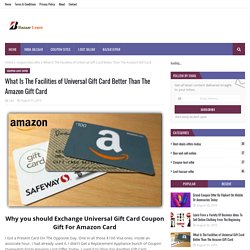 What Is The Facilities of Universal Gift Card Better Than The Amazon Gift Card