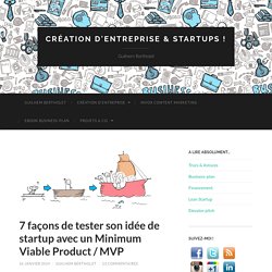 7 façons de tester son idée de startup avec un Minimum Viable Product / MVP