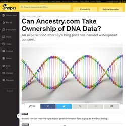 FACT CHECK: Can Ancestry.com Take Ownership of DNA Data?