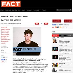 FACT mix 282: Jamie xx